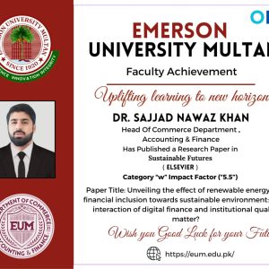 Research paper of Dr. Sajjad Nawaz Khan titled “Unveiling the effect of renewable energy and financial inclusion towardssustainable environment: Does interaction of digital finance andinstitutional quality matter? published inSSCI =5.5 impact factor, Scopus Q1 and HEC-W category journal. Publisher Elsevier
